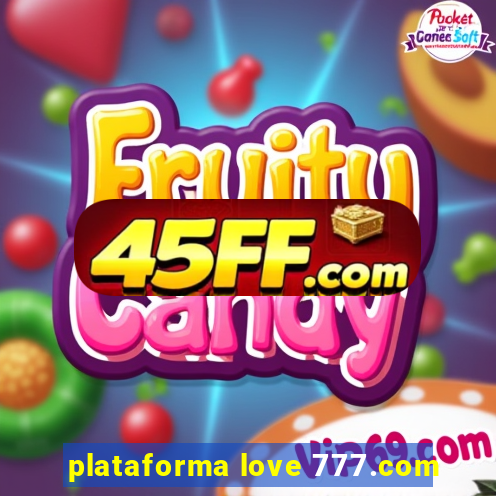 plataforma love 777.com